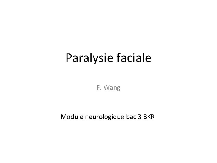 Paralysie faciale F. Wang Module neurologique bac 3 BKR 