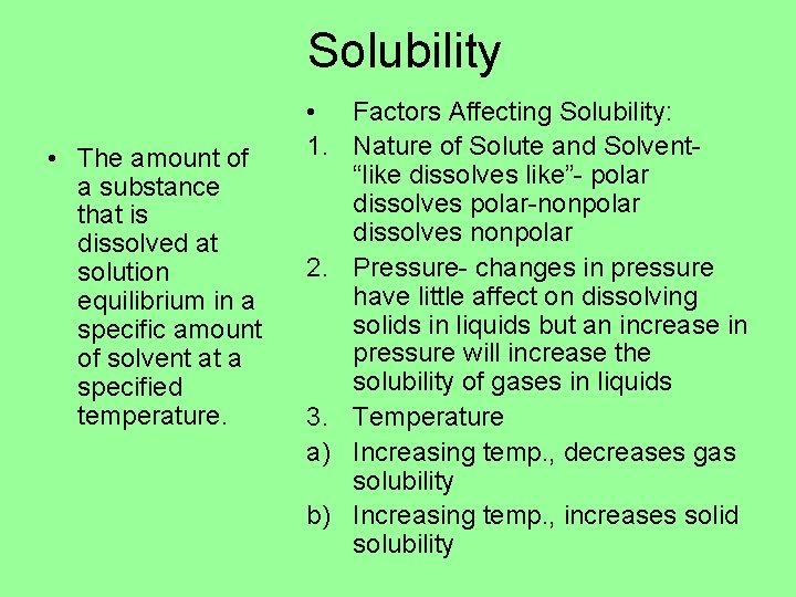 Solubility • The amount of a substance that is dissolved at solution equilibrium in Solubility • The amount of a substance that is dissolved at solution equilibrium in