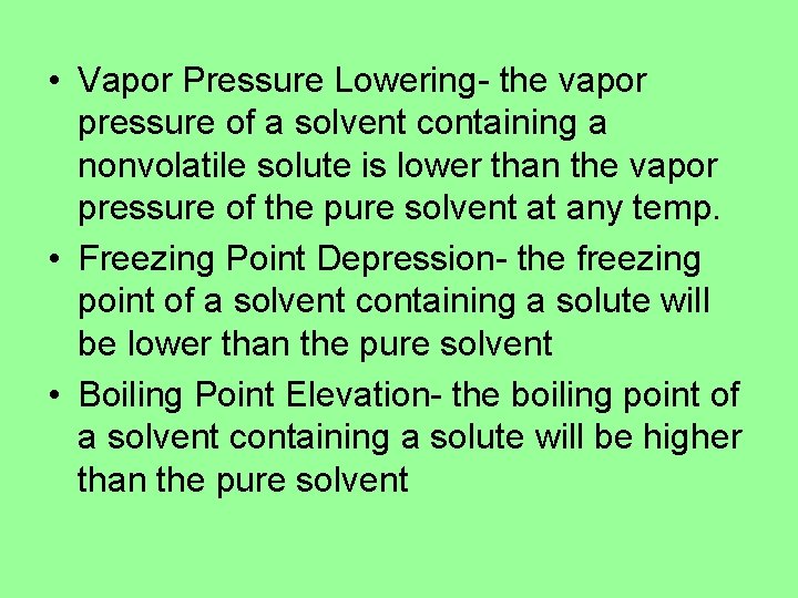 • Vapor Pressure Lowering- the vapor pressure of a solvent containing a nonvolatile • Vapor Pressure Lowering- the vapor pressure of a solvent containing a nonvolatile