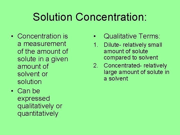 Solution Concentration: • Concentration is a measurement of the amount of solute in a Solution Concentration: • Concentration is a measurement of the amount of solute in a