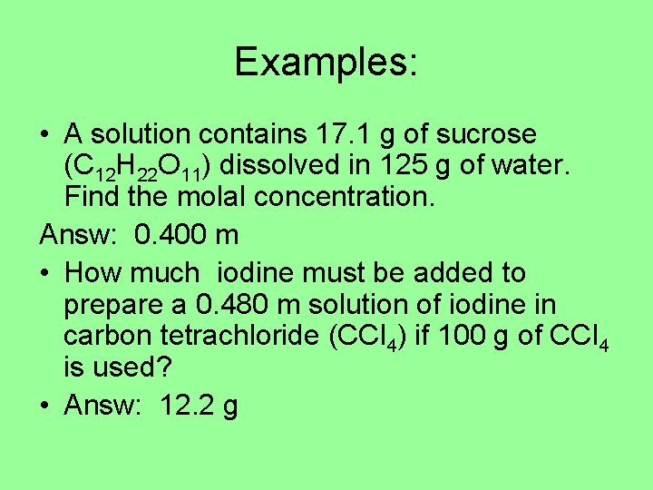 Examples: • A solution contains 17. 1 g of sucrose (C 12 H 22 Examples: • A solution contains 17. 1 g of sucrose (C 12 H 22