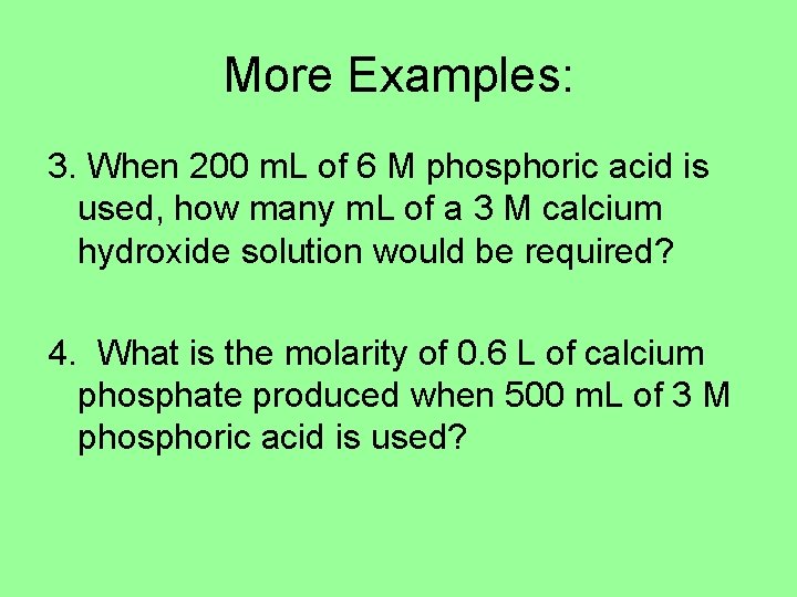 More Examples: 3. When 200 m. L of 6 M phosphoric acid is used, More Examples: 3. When 200 m. L of 6 M phosphoric acid is used,