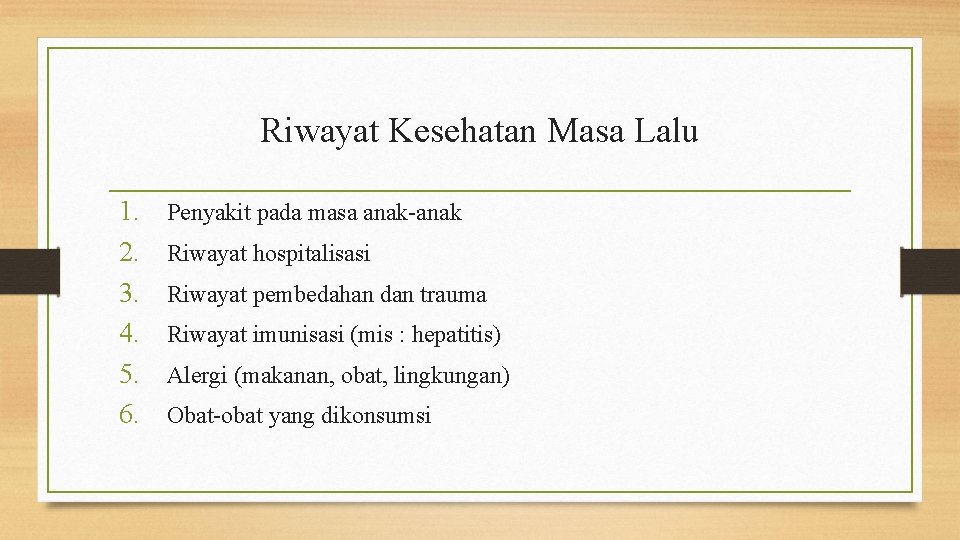 Riwayat Kesehatan Masa Lalu 1. 2. 3. 4. 5. 6. Penyakit pada masa anak-anak