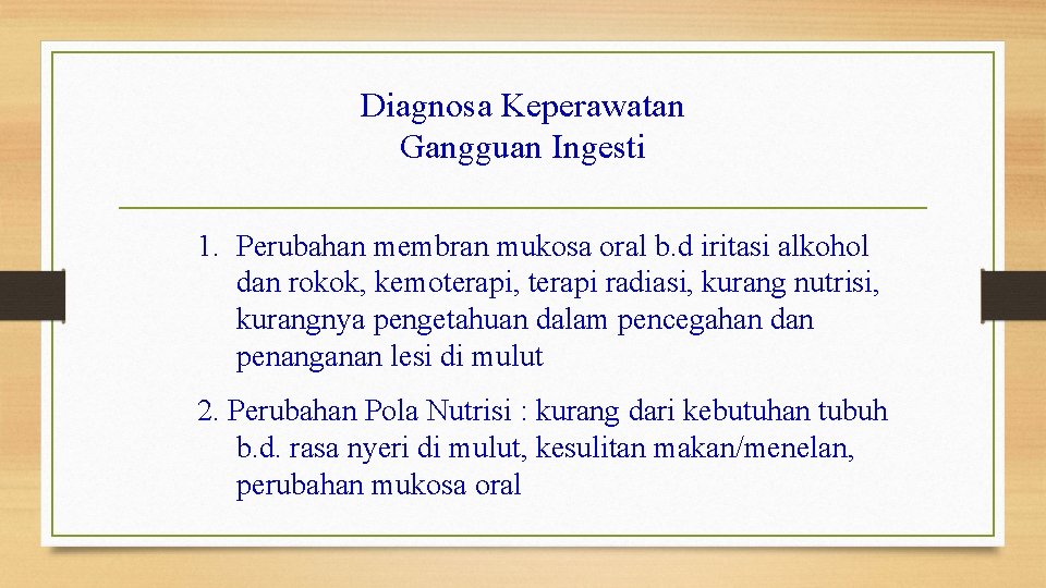 Diagnosa Keperawatan Gangguan Ingesti 1. Perubahan membran mukosa oral b. d iritasi alkohol dan