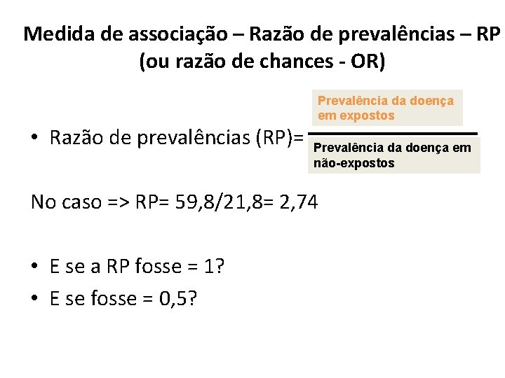 Medida de associação – Razão de prevalências – RP (ou razão de chances -