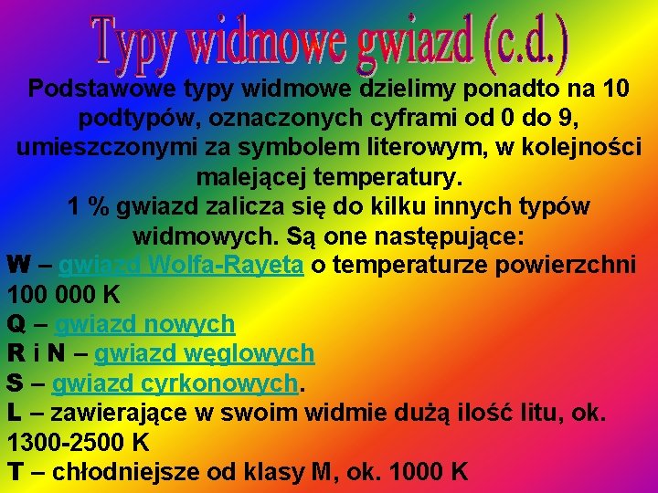 Podstawowe typy widmowe dzielimy ponadto na 10 podtypów, oznaczonych cyframi od 0 do 9,
