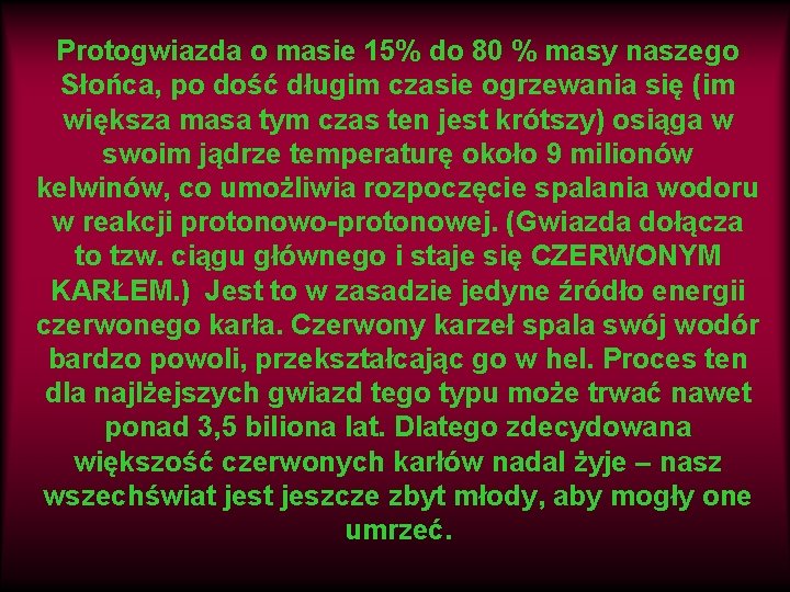 Protogwiazda o masie 15% do 80 % masy naszego Słońca, po dość długim czasie