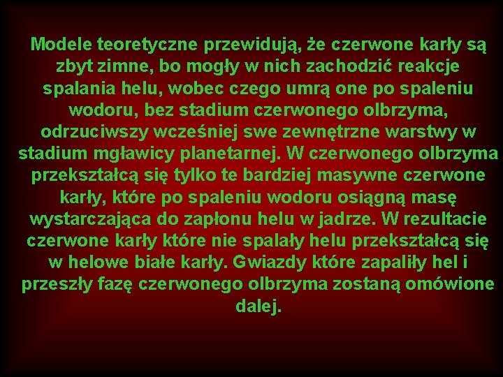 Modele teoretyczne przewidują, że czerwone karły są zbyt zimne, bo mogły w nich zachodzić