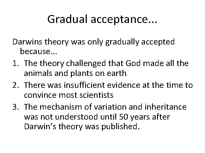 Gradual acceptance. . . Darwins theory was only gradually accepted because. . . 1.