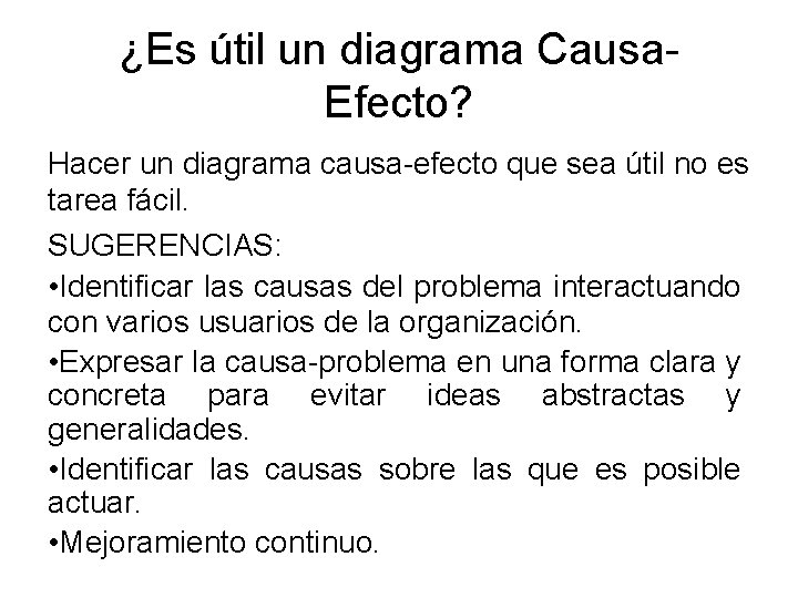 ¿Es útil un diagrama Causa. Efecto? Hacer un diagrama causa-efecto que sea útil no ¿Es útil un diagrama Causa. Efecto? Hacer un diagrama causa-efecto que sea útil no