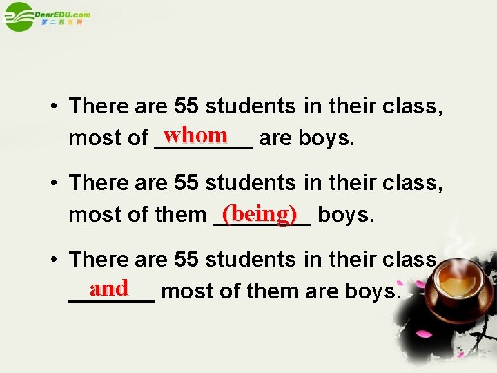  • There are 55 students in their class, whom most of ____ are
