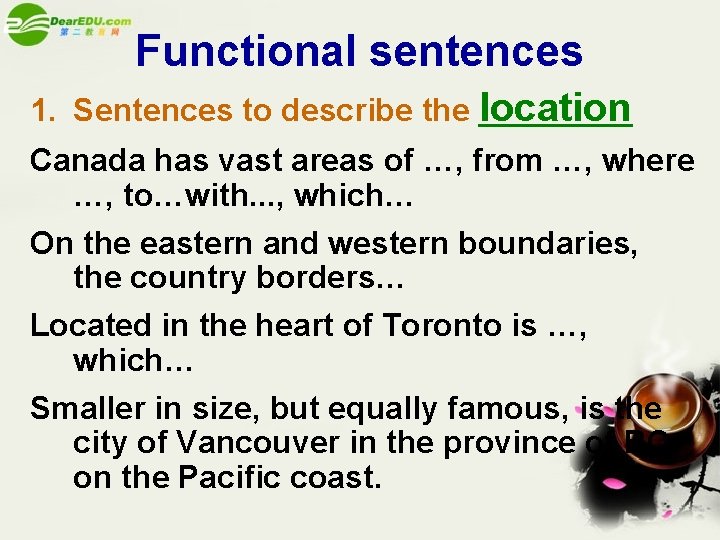 Functional sentences 1. Sentences to describe the location Canada has vast areas of …,