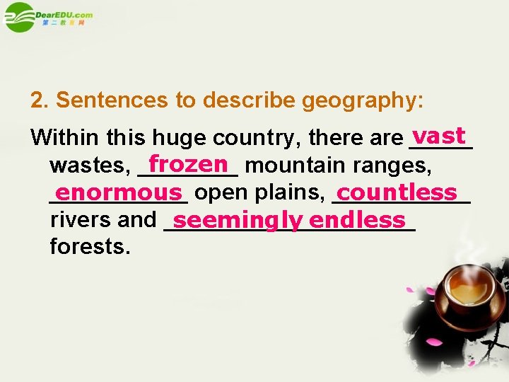 2. Sentences to describe geography: vast Within this huge country, there are _____ frozen
