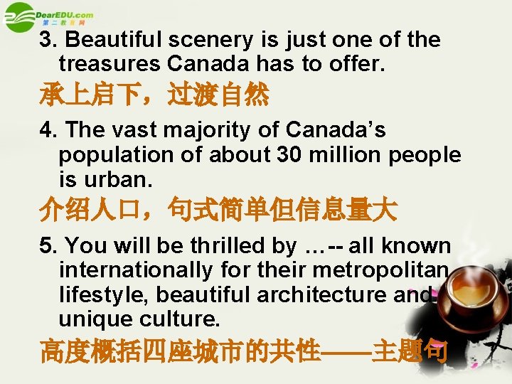 3. Beautiful scenery is just one of the treasures Canada has to offer. 承上启下，过渡自然