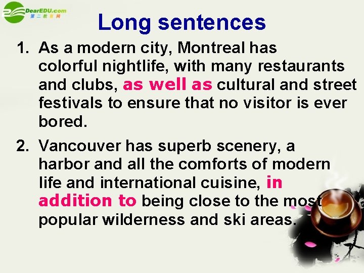 Long sentences 1. As a modern city, Montreal has colorful nightlife, with many restaurants