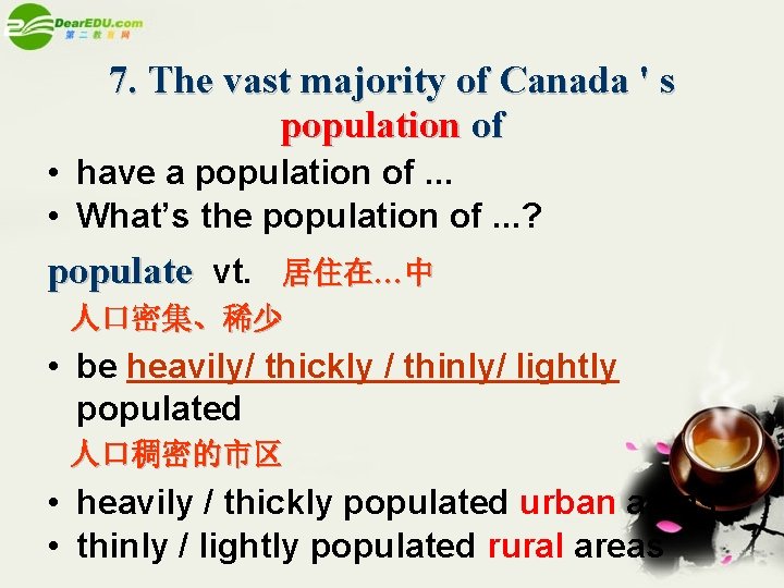 7. The vast majority of Canada ' s population of • have a population