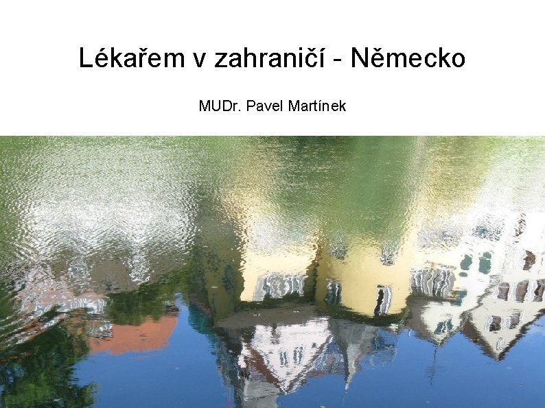 Lékařem v zahraničí - Německo MUDr. Pavel Martínek 