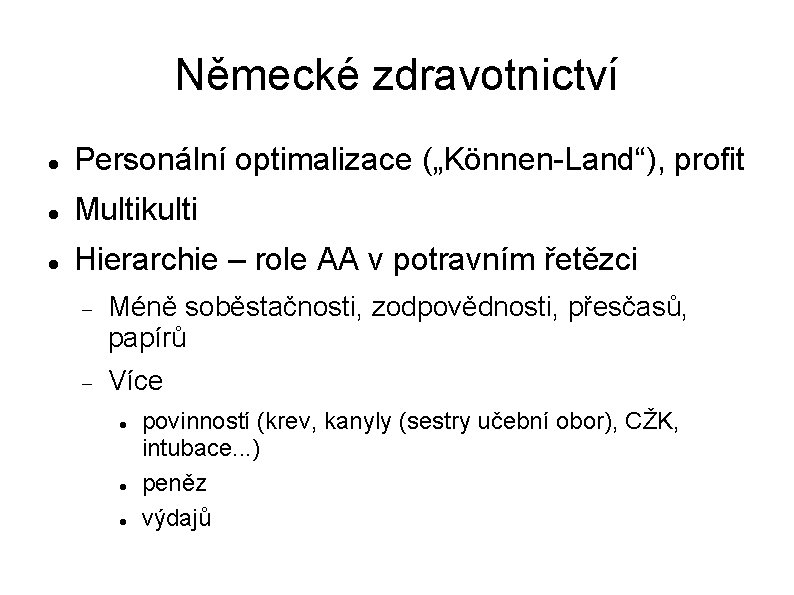 Německé zdravotnictví Personální optimalizace („Können-Land“), profit Multikulti Hierarchie – role AA v potravním řetězci