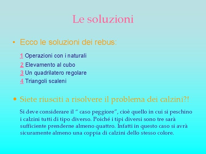 Le soluzioni • Ecco le soluzioni dei rebus: 1 Operazioni con i naturali 2