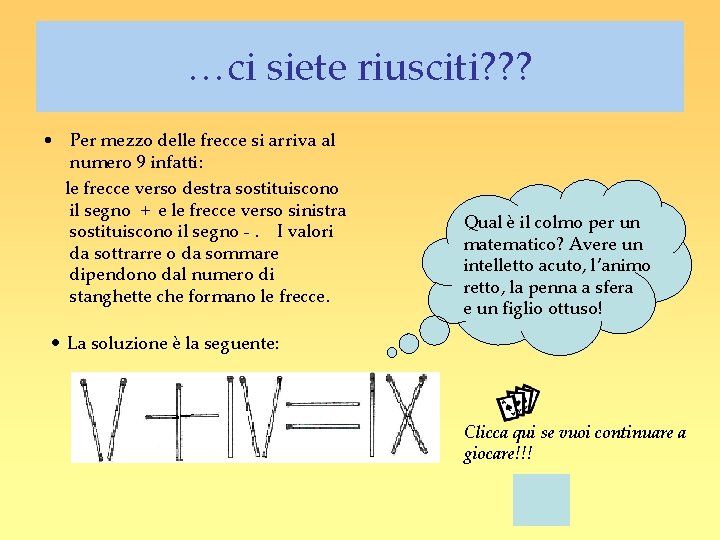 …ci siete riusciti? ? ? • Per mezzo delle frecce si arriva al numero
