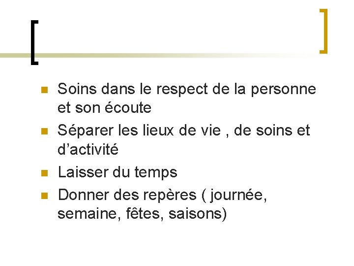 n n Soins dans le respect de la personne et son écoute Séparer les