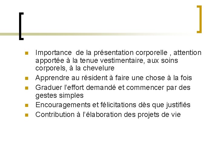 n n n Importance de la présentation corporelle , attention apportée à la tenue