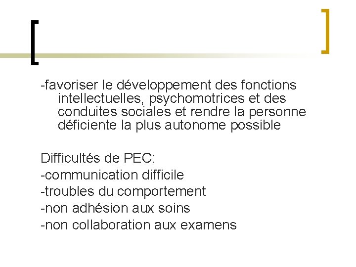 -favoriser le développement des fonctions intellectuelles, psychomotrices et des conduites sociales et rendre la