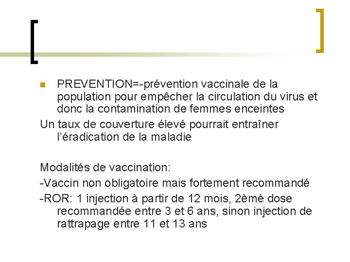 PREVENTION=-prévention vaccinale de la population pour empêcher la circulation du virus et donc la
