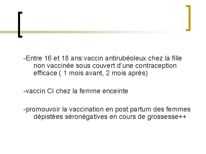 -Entre 16 et 18 ans: vaccin antirubéoleux chez la fille non vaccinée sous couvert