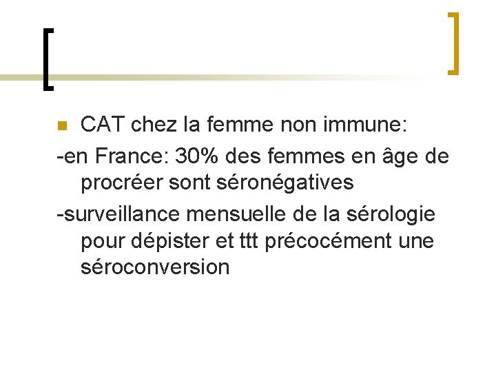 CAT chez la femme non immune: -en France: 30% des femmes en âge de