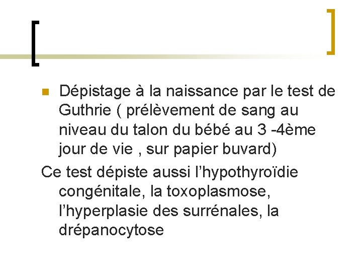 Dépistage à la naissance par le test de Guthrie ( prélèvement de sang au