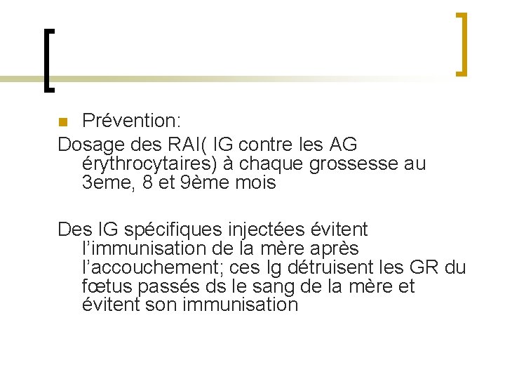 Prévention: Dosage des RAI( IG contre les AG érythrocytaires) à chaque grossesse au 3