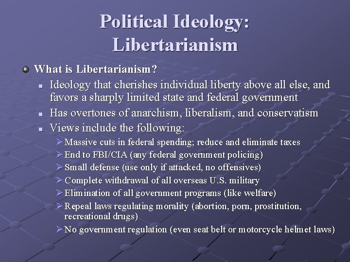 Political Ideology: Libertarianism What is Libertarianism? n Ideology that cherishes individual liberty above all