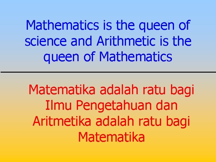 Mathematics is the queen of science and Arithmetic is the queen of Mathematics Matematika