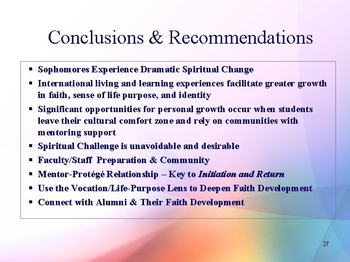 Conclusions & Recommendations § Sophomores Experience Dramatic Spiritual Change § International living and learning