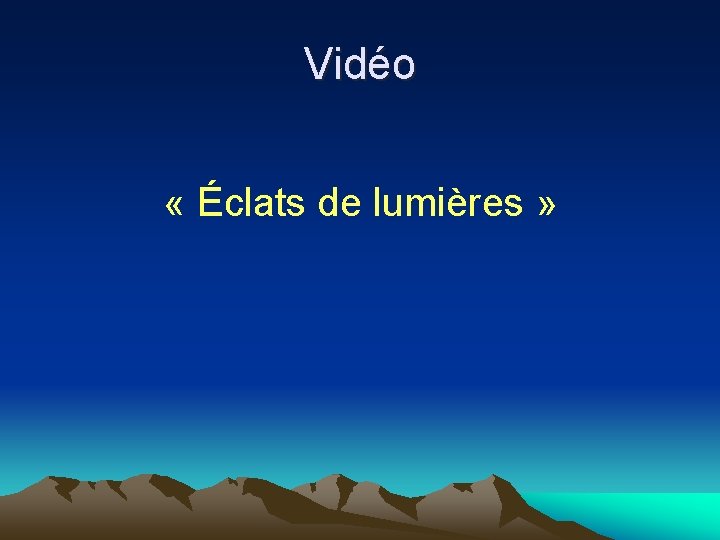 Vidéo « Éclats de lumières » 