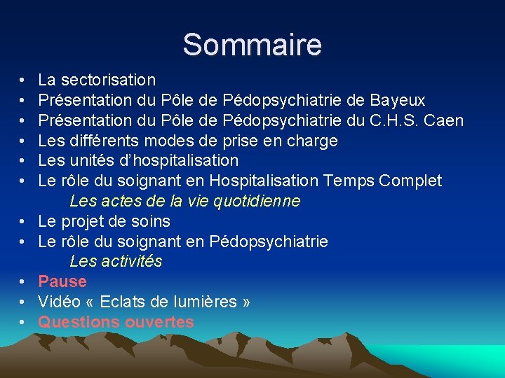 Sommaire • • • La sectorisation Présentation du Pôle de Pédopsychiatrie de Bayeux Présentation