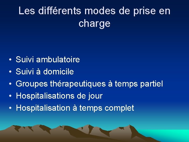 Les différents modes de prise en charge • • • Suivi ambulatoire Suivi à