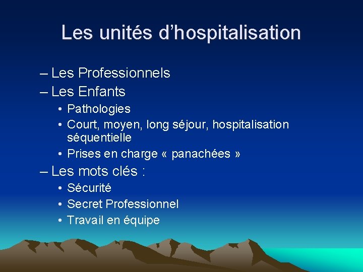 Les unités d’hospitalisation – Les Professionnels – Les Enfants • Pathologies • Court, moyen,