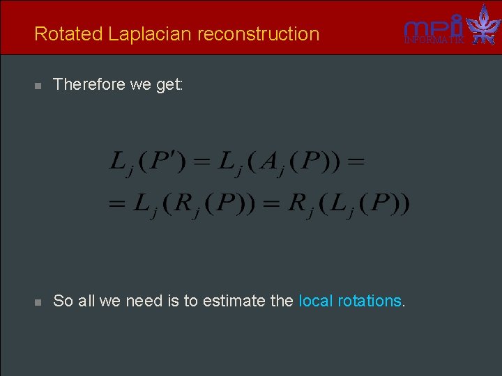 Rotated Laplacian reconstruction INFORMATIK n Therefore we get: n So all we need is