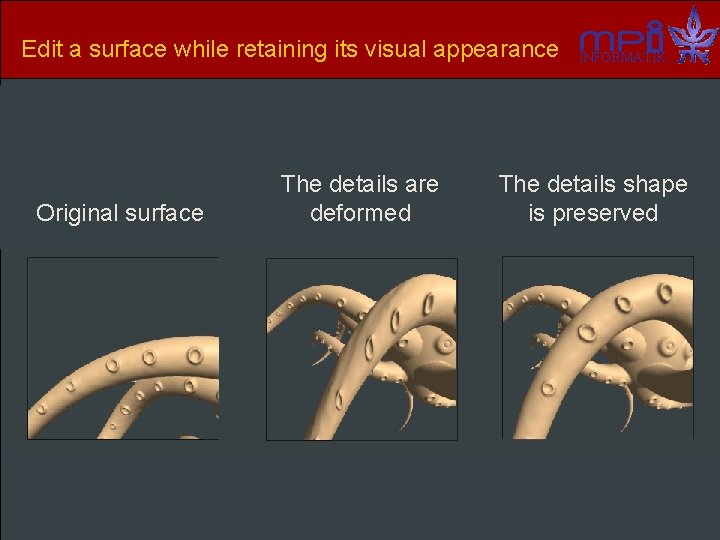 Edit a surface while retaining its visual appearance Original surface The details are deformed