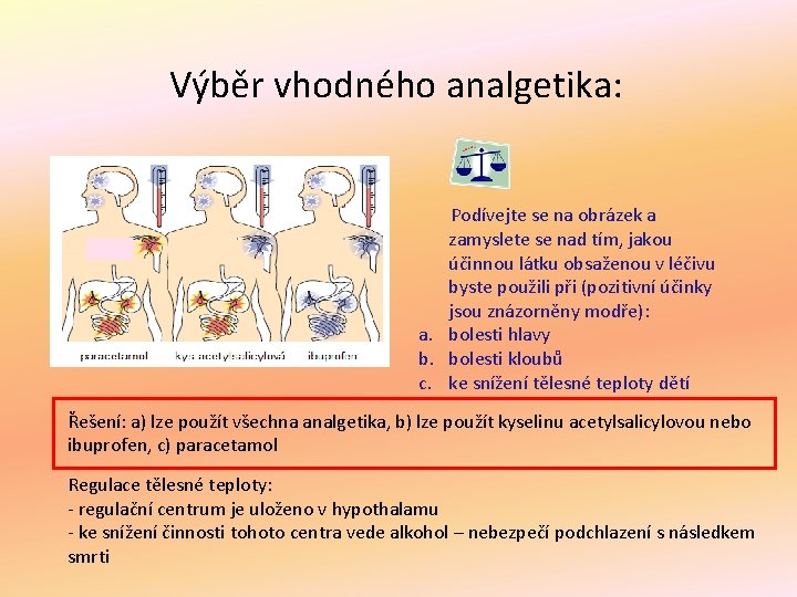 Výběr vhodného analgetika: Podívejte se na obrázek a zamyslete se nad tím, jakou účinnou