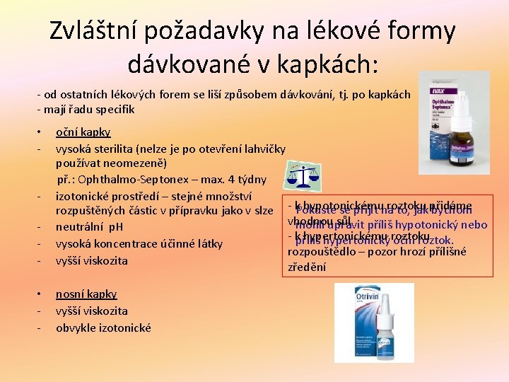 Zvláštní požadavky na lékové formy dávkované v kapkách: - od ostatních lékových forem se