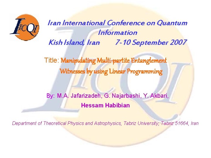 Iran International Conference on Quantum Information Kish Island, Iran 7 -10 September 2007 Title: