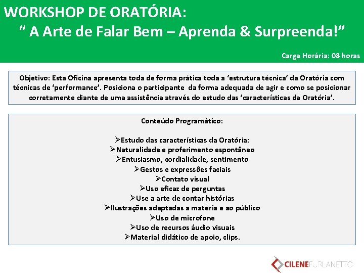 WORKSHOP DE ORATÓRIA: “ A Arte de Falar Bem – Aprenda & Surpreenda!” Carga