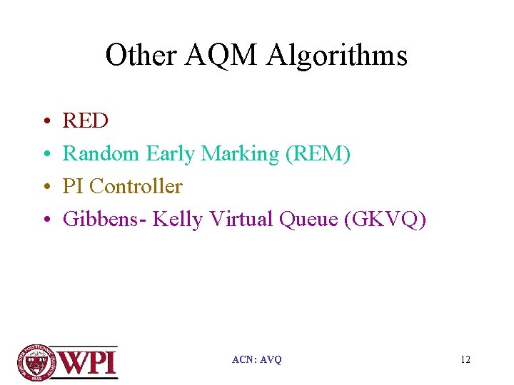 Other AQM Algorithms • • RED Random Early Marking (REM) PI Controller Gibbens- Kelly
