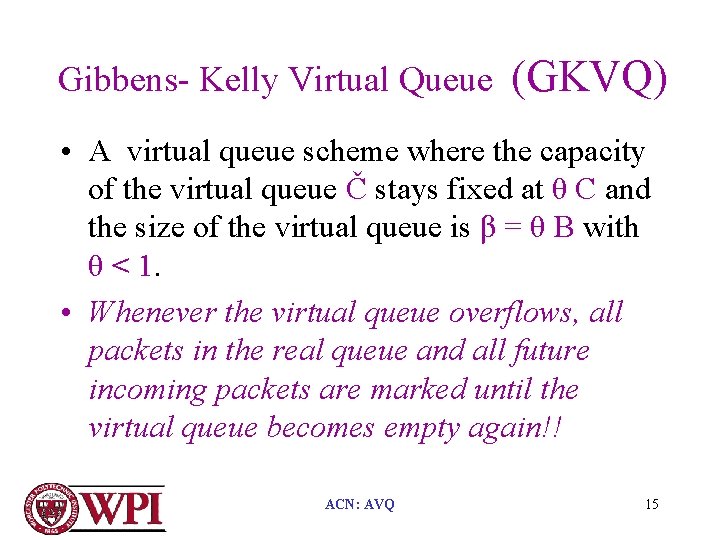 Gibbens- Kelly Virtual Queue (GKVQ) • A virtual queue scheme where the capacity of