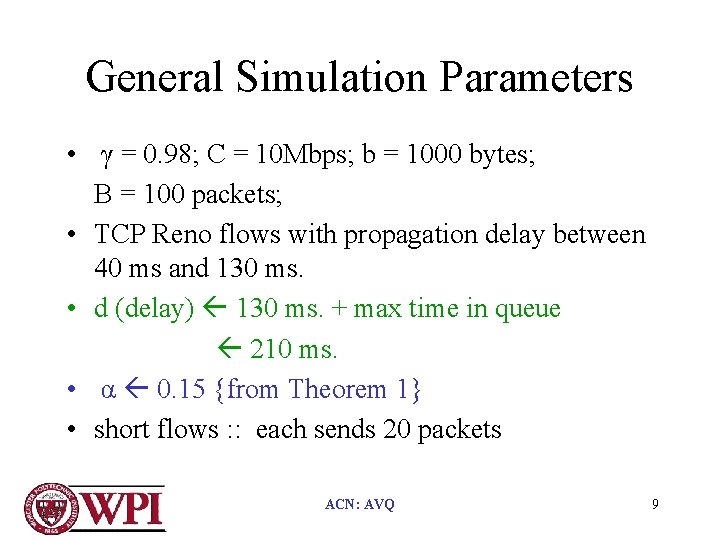 General Simulation Parameters • γ = 0. 98; C = 10 Mbps; b =