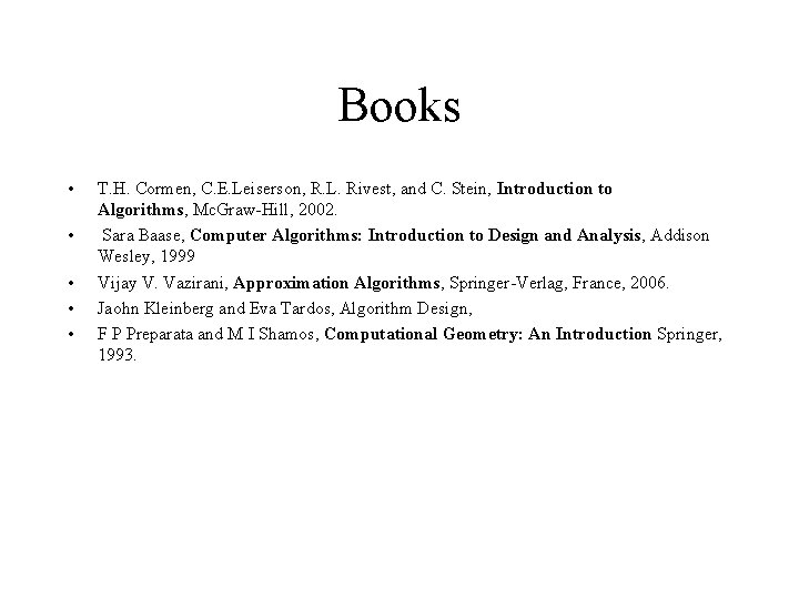 Books • • • T. H. Cormen, C. E. Leiserson, R. L. Rivest, and