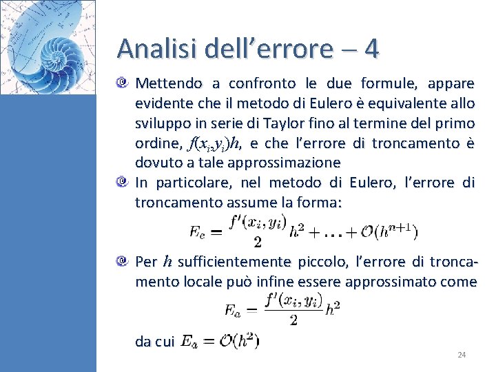 Analisi dell’errore 4 Mettendo a confronto le due formule, appare evidente che il metodo
